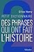 Petit dictionnaire des phrases qui ont fait l'histoire (Petit dictionnaire... t. 2) (French Edition) by 