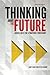 Thinking about the Future: Guidelines for Strategic Foresight - Book by Andy Hines