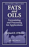 Fats and Oils: Formulating and Processing for Applications, Second Edition by Richard D. O'Brien