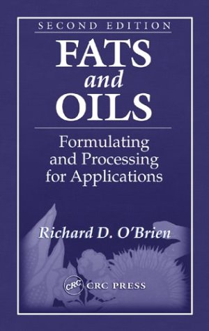 Fats and Oils: Formulating and Processing for Applications, Second Edition by Richard D. O'Brien