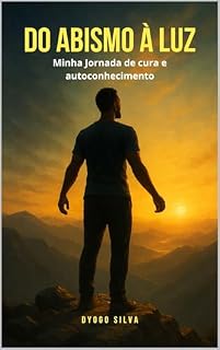 Livro Do Abismo à Luz: Minha Jornada de cura e autoconhecimento