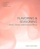 Flavor and Seasonings: Dashi, Umami and Fermented Foods (The Japanese Culinary Academy's Complete Ja