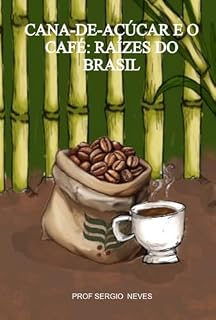 Livro Cana-de-açúcar E O Café: Raízes Do Brasil