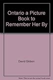 Front cover for the book Ontario: A Picture Book to Remember Her By by David Gibbon