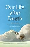 Our Life after Death: A Firsthand Account from an 18th-Century Scientist and Seer by 