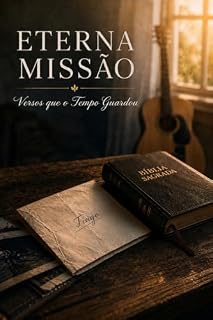 Livro ETERNA MISSÃO: Versos que o tempo guardou (FICÇÃO CRISTÃ Livro 9)