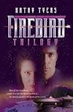 Firebird: A Trilogy (Tyers, Kathy) by 