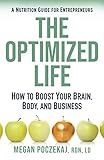 The Optimized Life: A Nutrition Guide for