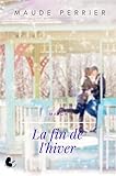 La fin de l'hiver: Une femme, un destin - Manon (French Edition) by Maude Perrier