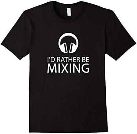 Mens I'd Rather Be Mixing Funny Disk Jockey DJ T-Shirt Gift Large Black