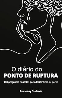 Livro O diário do ponto de ruptura: 100 Perguntas honestas para decidir ficar ou partir