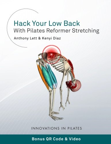 Hack Your Low Back With Pilates Reformer Stretching by Anthony Lett, Kenyi Diaz