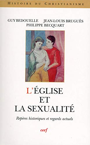 L'Eglise et la sexualité : Repères historiques et regards actuels by Guy Bedouelle, Jean-Louis Bruguès, Philippe Becquart