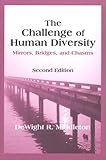 The Challenge of Human Diversity : Mirrors, Bridges, and Chasms, Middleton, DeWight R., 1577662490
