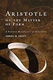 Adriel M. Trott, "Aristotle on the Matter of Form: A Feminist Metaphysics of Generation" (Edinburgh UP, 2019)