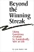 Beyond the Winning Streak: Using Conscious Creation to Consistently Win at Life by Lynda Madden Dahl