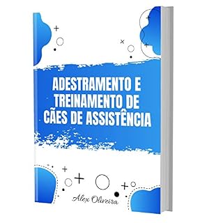 ADESTRAMENTO E TREINAMENTO DE CÃES DE ASSISTÊNCIA