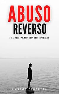 Livro ABUSO REVERSO: Nós, homens, também somos vítimas.