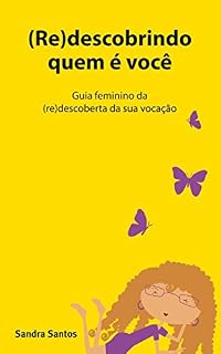 Livro (Re)descobrindo Quem é Você: guia feminino da (re)descoberta da sua vocação