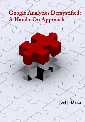 Google Analytics Demystified: A Hands-On Approach