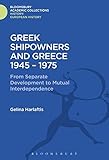 Image de Greek Shipowners and Greece: 1945-1975 From Separate Development to Mutual Interdependence (History: Bloomsbury Academic Collections)