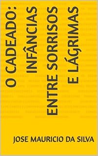 Livro O CADEADO: INFÂNCIAS ENTRE SORRISOS E LÁGRIMAS