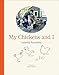 My Chickens and I by 