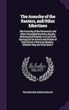 The Anarchy of the Ranters, and Other Libertines: The Hierarchy of the Romanists, and Other Pretende by William Penn, Senior Conservator Ethnology Robert Barclay