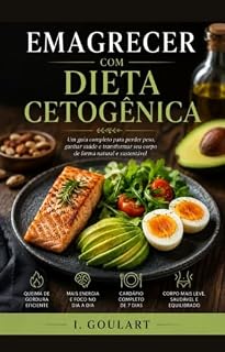 Livro EMAGRECIMENTO COM DIETA CETOGÊNICA: Como Reeducar seu Metabolismo Queimar Gordura e Conquistar um Corpo Mais Saudável Através da Alimentação Low Carb de Alta Performance