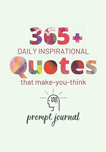 365+ Daily Inspirational Quotes That Make You Think: Prompt Journal by Alan Gast