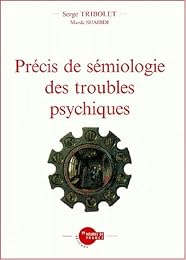 Précis de sémiologie des troubles psychiques