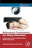 Behavioral Treatments for Sleep Disorders: A Comprehensive Primer of Behavioral Sleep Medicine Inter by Michael L. Perlis, Mark Aloia