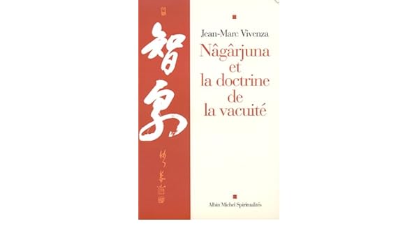 Nâgârjuna Et La Doctrine De La Vacuité Jean Marc Vivenza - 