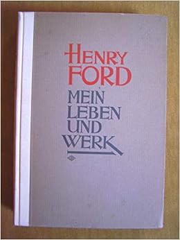 Mein Leben Und Werk : Henry Ford, Samuel Crowther: Amazon.de: Bücher