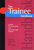 The Trainee Handbook : A Guide for Counselling and Psychotherapy Trainees, , 0761958525