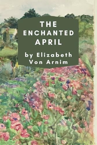 The Enchanted April (Oxford World's Classics): von Arnim