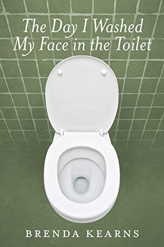 The Day I Washed My Face in the Toilet Kindle Edition
