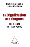 La Légalisation des drogues : Une mesure de salut public by 