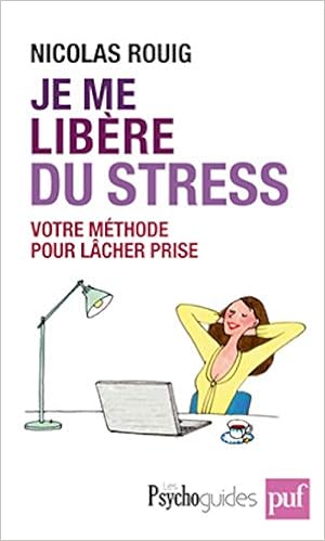 Je Me Libere Du Stress Votre Methode Pour Lacher Prise Rouig Nicolas Amazon Com Books Je Me Libere Du Stress Votre Methode Pour Lacher Prise Rouig Nicolas Amazon Com Books