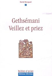 Gethsémani, veillez et priez