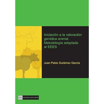 Iniciación A La Valoración Genética Animal. Metodología Adaptada Al Eees Iniciación A La Valoración Genética Animal. Metodología Adaptada Al Eees