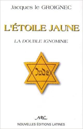 Létoile Jaune La Double Ignominie Jacques Le Groignec