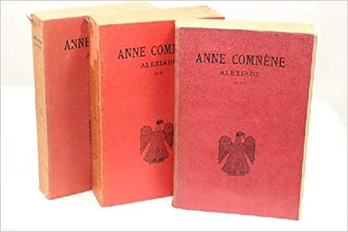 Alexiade Regne De L Empereur Alexis Comnene 1081 1118 Tome I Livres I Iv Comnene Anne Amazon Com Books
