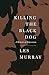 Killing the Black Dog: A Memoir of Depression by 