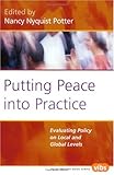 Putting Peace into Practice : Evaluating Policy on Local and Global Levels, , 9042018631