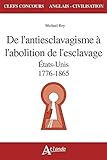 Image de De l'antiesclavagisme à l'abolition de l'esclavage- Etats-Unis- 1776-1865