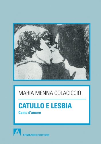 Catullo e Lesbia. Canto d'amore (Italian Edition)