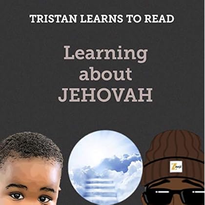 Tristan Learns to Read: Learning About Jehovah