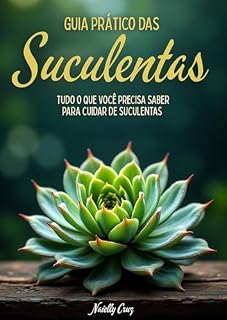 Livro Guia Prático das Suculentas: Tudo o que você precisa saber para cuidar de suculentas