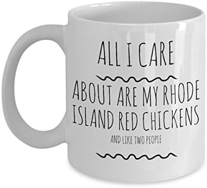 Rhode Island Red Chicken Mug - Funny Gift Idea for Chicken Lovers - All I Care About are My Rhode Island Red Chickens and Like Two People